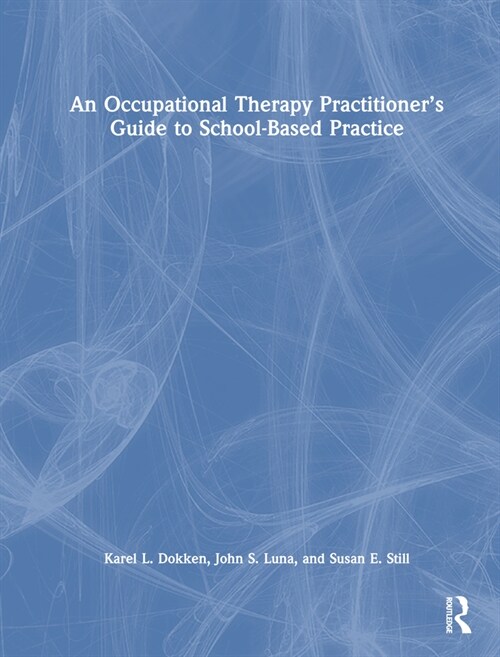 An Occupational Therapy Practitioner’s Guide to School-Based Practice (Hardcover)