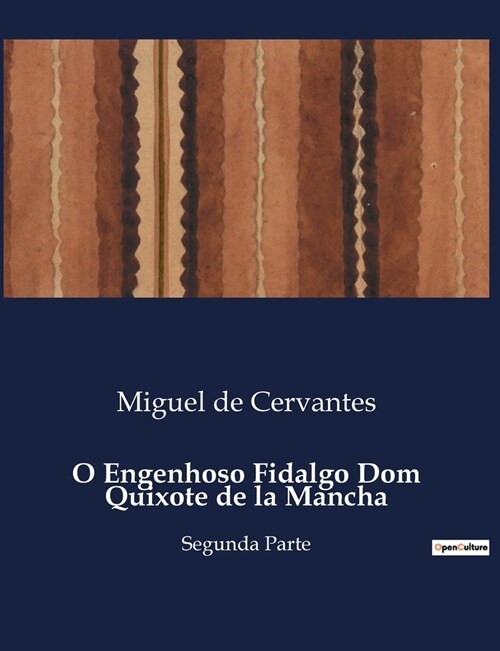 O Engenhoso Fidalgo Dom Quixote de la Mancha: Segunda Parte (Paperback)