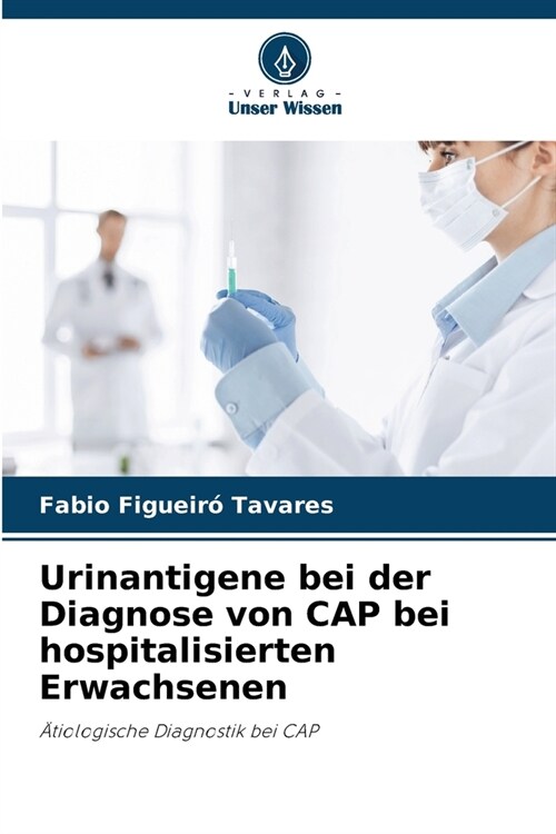 Urinantigene bei der Diagnose von CAP bei hospitalisierten Erwachsenen (Paperback)