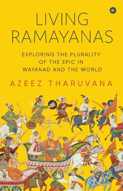 Living Ramayanas: Exploring the Plurality of the Epic in Wayanad and the World (Paperback)