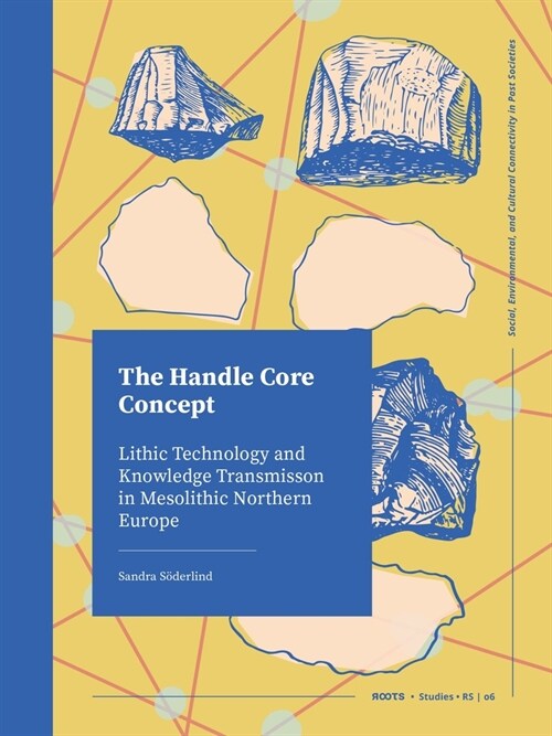 The Handle Core Concept: Lithic Technology and Knowledge Transmission (Hardcover)