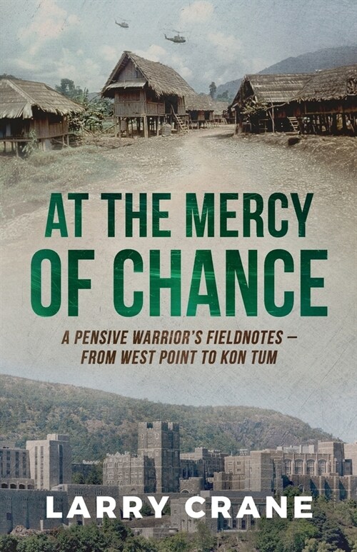 At the Mercy of Chance: A Pensive Warriors Field Notes from West Point to Kon Tum (Paperback)