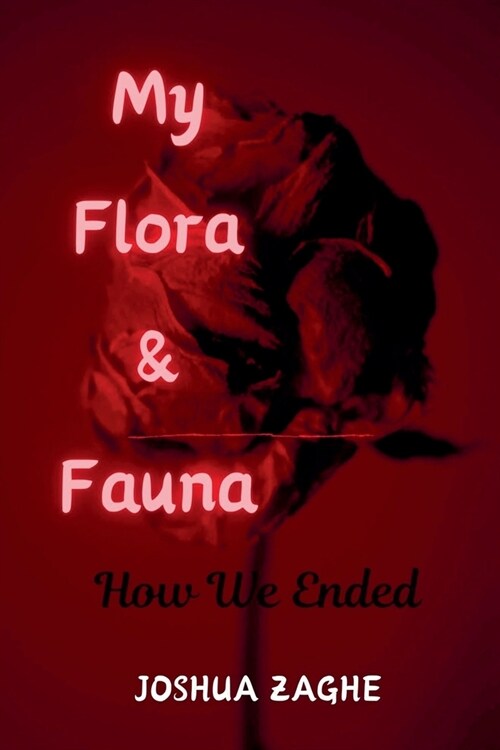 My Flora & Fauna: How We Ended (Paperback)
