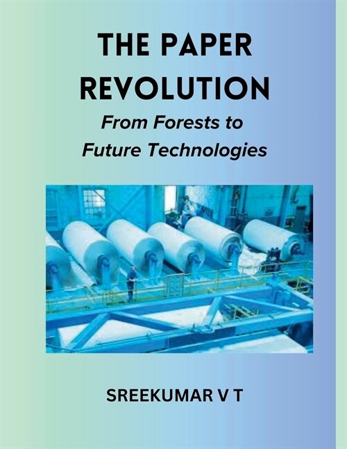 The Paper Revolution: From Forests to Future Technologies (Paperback)