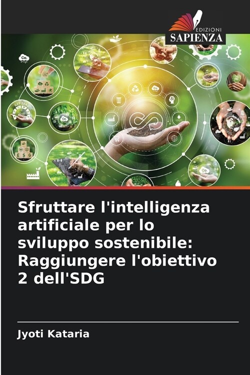 Sfruttare lintelligenza artificiale per lo sviluppo sostenibile: Raggiungere lobiettivo 2 dellSDG (Paperback)