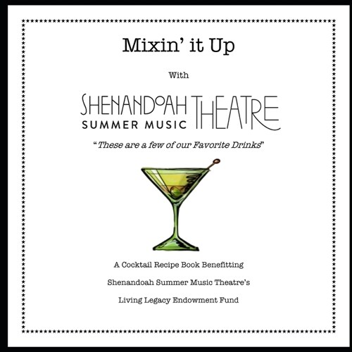 Mixin it Up with Shenandoah Summer Music Theatre: These are a few of our Favorite Drinks (Paperback)