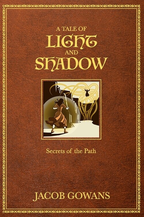 A Tale of Light and Shadow: Secrets of the Path (Paperback)