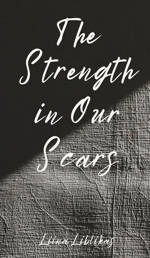 The Strength in Our Scars (Hardcover)