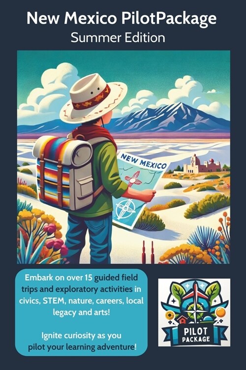 New Mexico Summer PilotPackage: Your Guide To Hands On Learning Trips In New Mexico (New Mexico PilotPackage) (Paperback)