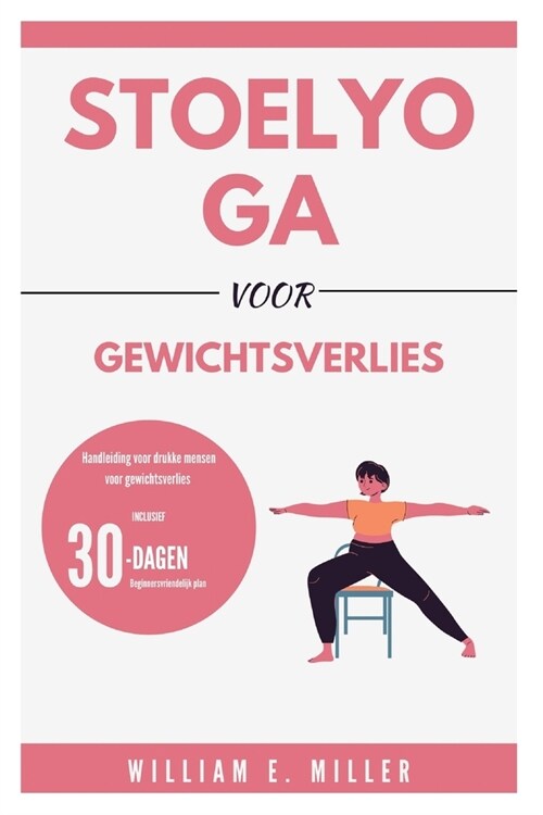 Stoelyoga voor gewichtsverlies: Handleiding voor drukke mensen voor gewichtsverlies / 30-dagen beginnersvriendelijk plan (Paperback)