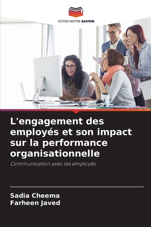 Lengagement des employ? et son impact sur la performance organisationnelle (Paperback)