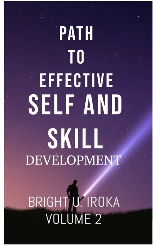 Path to Effective Self and Skill Development: How to Develop Yourself and Skills Effectively (Paperback)