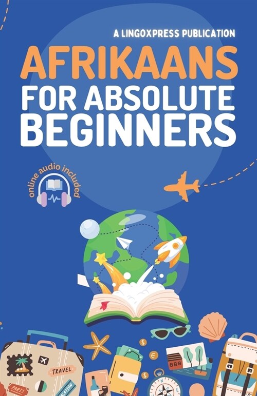 Afrikaans for Absolute Beginners: Basic Words and Phrases Across 50 Themes with Online Audio Pronunciation Support (Paperback)