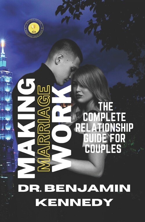 Making Marriage Work: Mindful Relationship Habits Practices & The complete relationship guide for couples (Paperback)
