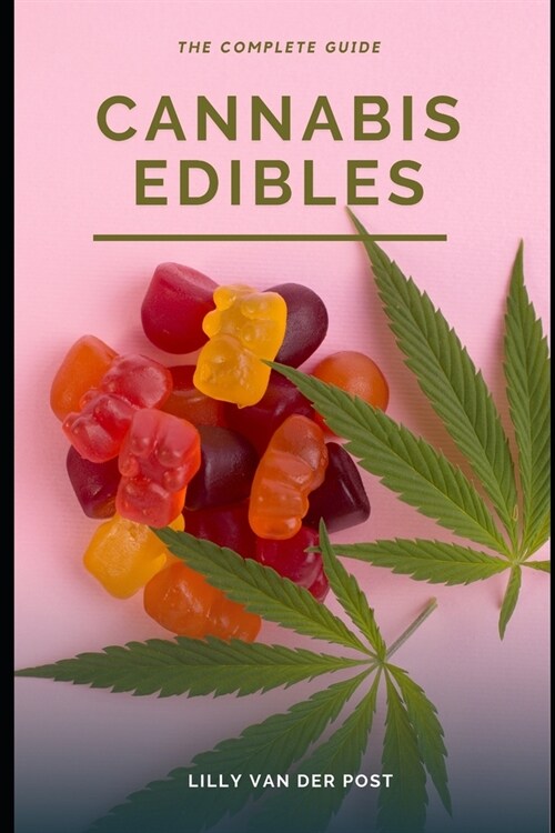 Cannabis Edibles: The Complete Guide (Paperback)