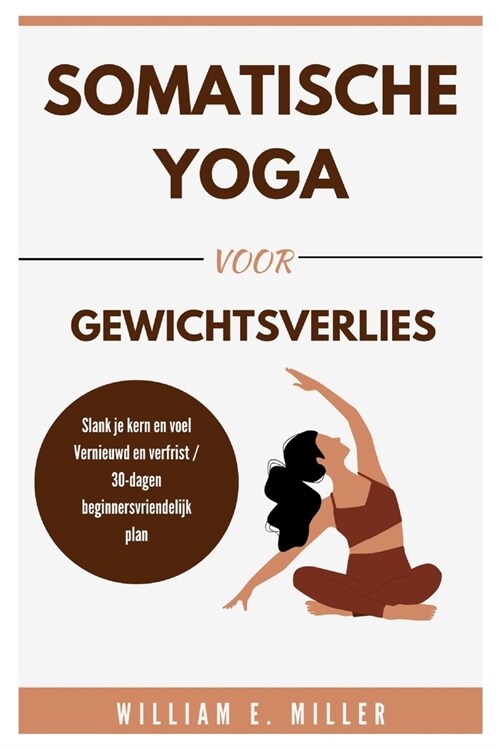 Somatische Yoga voor gewichtsverlies: Slank je kern en voel Vernieuwd en verfrist / 30-dagen beginnersvriendelijk plan (Paperback)