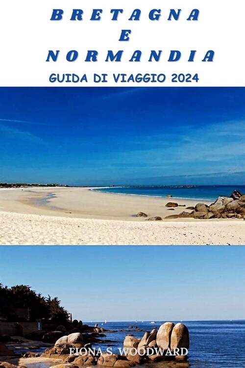 Bretagna E Normandia Guida Di Viaggio 2024 (Paperback)