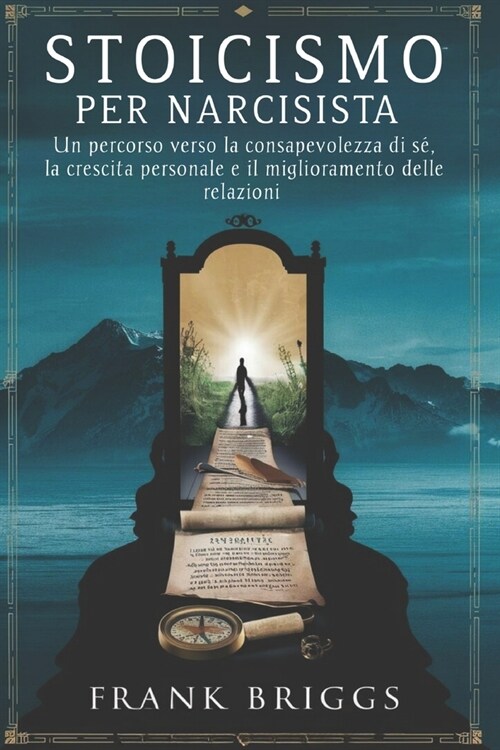 Stoicismo per narcisista: Un percorso verso la consapevolezza di s? la crescita personale e il miglioramento delle relazioni (Paperback)