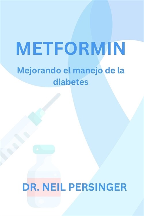 Metformin: Mejorando el manejo de la diabetes (Paperback)