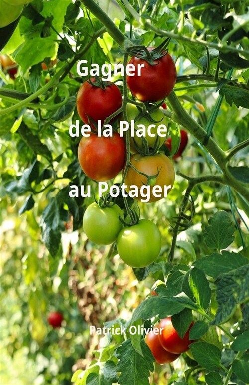 Gagner de la Place au Potager (Paperback)