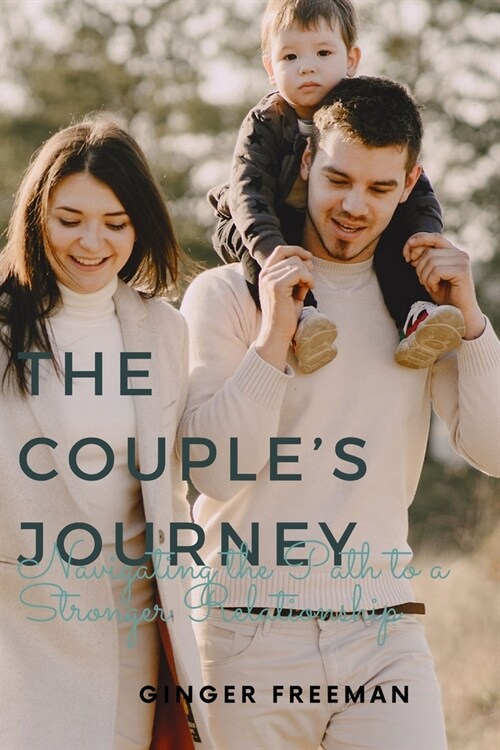 The Couples Journey: Navigating the Path to a Stronger Relationship (Paperback)