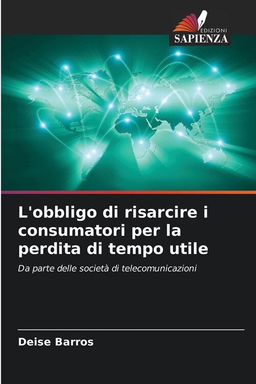 Lobbligo di risarcire i consumatori per la perdita di tempo utile (Paperback)