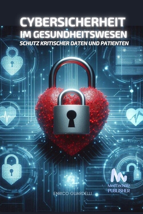 Cybersicherheit im Gesundheitswesen: Schutz Kritischer Daten und Patienten (Paperback)
