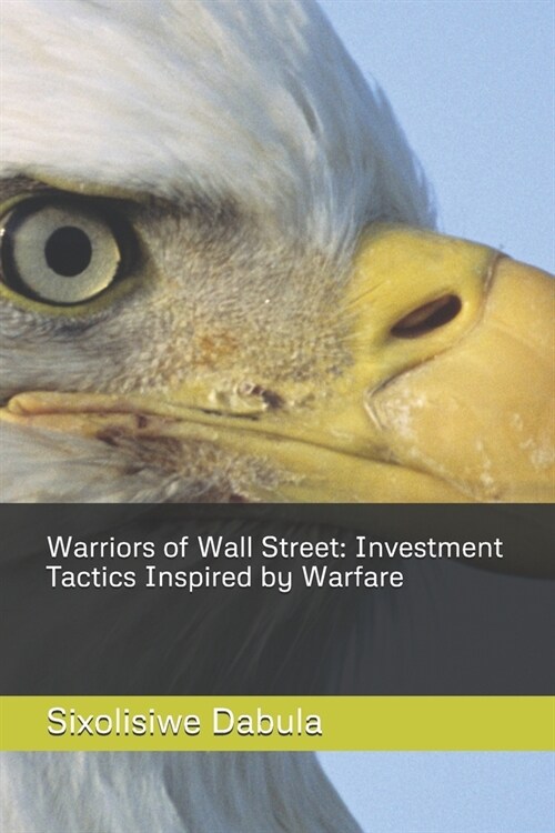 Warriors of Wall Street: Investment Tactics Inspired by Warfare (Paperback)