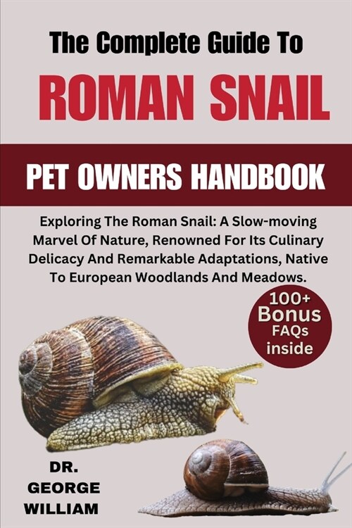 Roman Snail: Exploring The Roman Snail: A Slow-moving Marvel Of Nature, Renowned For Its Culinary Delicacy And Remarkable Adaptatio (Paperback)