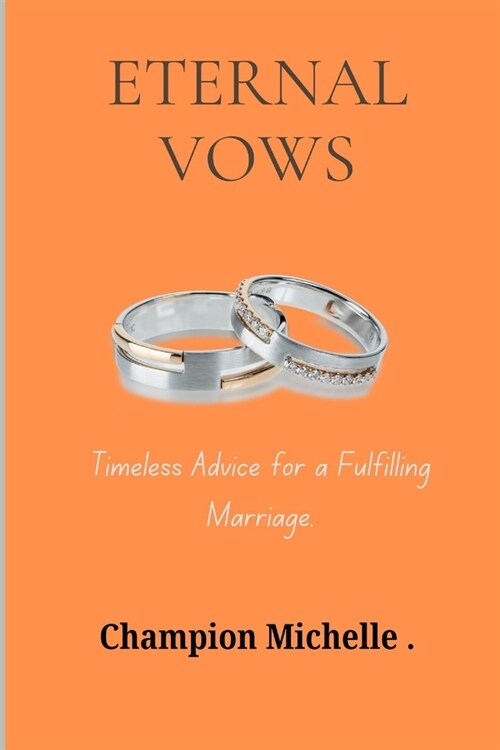 Eternal vows: Timeless Advice for a Fulfilling Marriage (Paperback)