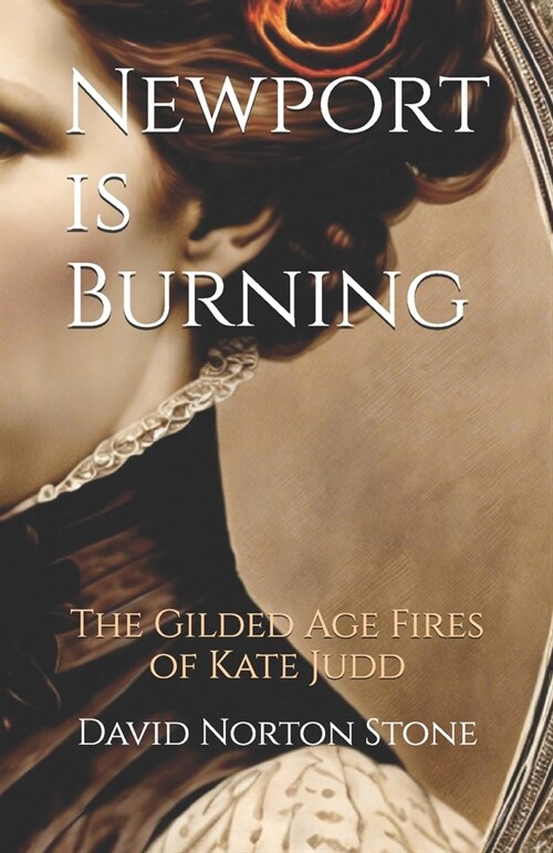 Newport is Burning: The Gilded Age Fires of Kate Judd (Paperback)