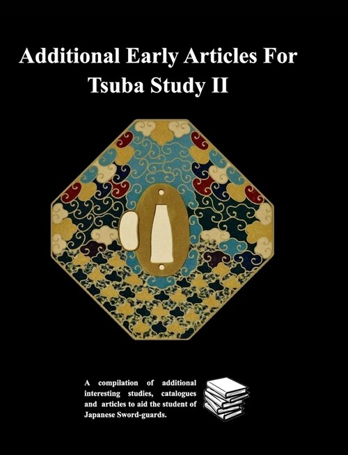 Additional Early Articles For Tsuba Study II (Hardcover)