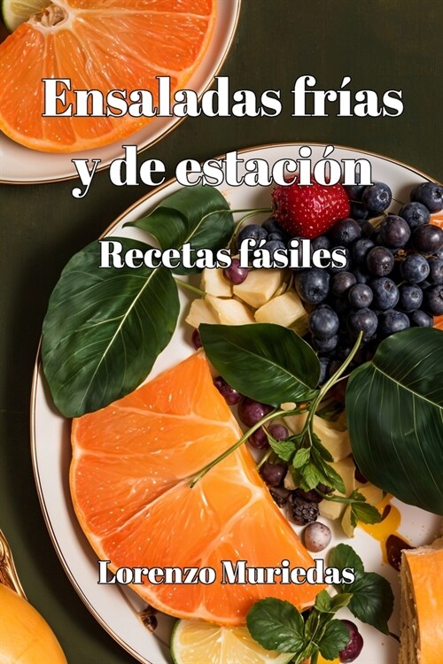 Ensaladas fr?s y de estaci?: Recetas f?iles (Paperback)