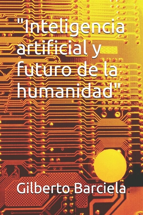 Inteligencia artificial y futuro de la humanidad (Paperback)