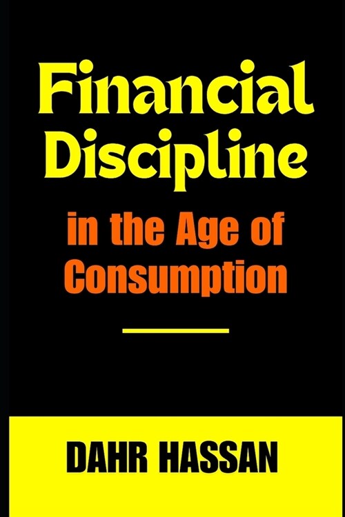 Financial Discipline in the Age of Consumption (Paperback)