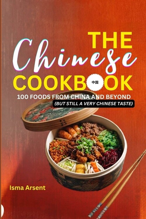 THE Chinese COOKBOOK: 100 Foods from China and Beyond (But Still a Very Chinese Taste) (Paperback)