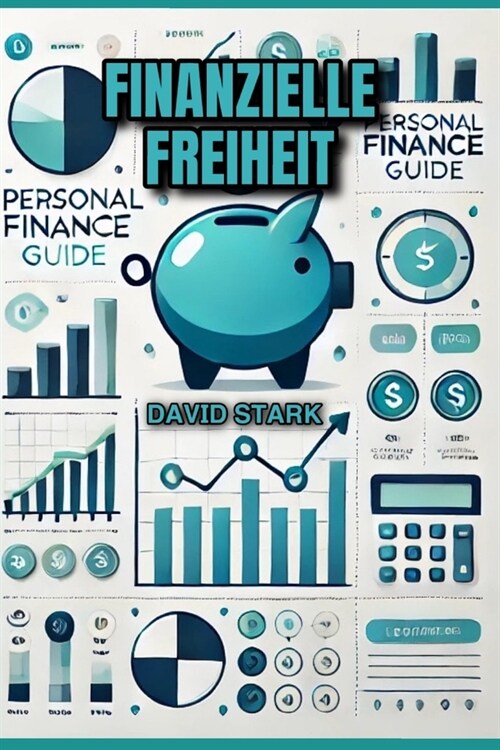 Finanzielle Freiheit: Dein Weg zu Wohlstand und Sicherheit: Ein umfassender Leitfaden zur Verwaltung pers?licher Finanzen, Schuldenabbau, k (Paperback)