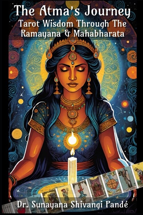 The Atmas Journey: Tarot Wisdom Through the Ramayana & Mahabharata (Paperback)