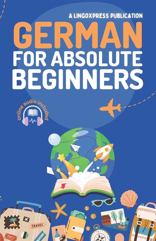 German for Absolute Beginners: Basic Words and Phrases Across 50 Themes with Online Audio Pronunciation Support (Paperback)