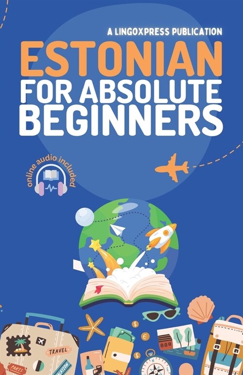 Estonian for Absolute Beginners: Basic Words and Phrases Across 50 Themes with Online Audio Pronunciation Support (Paperback)