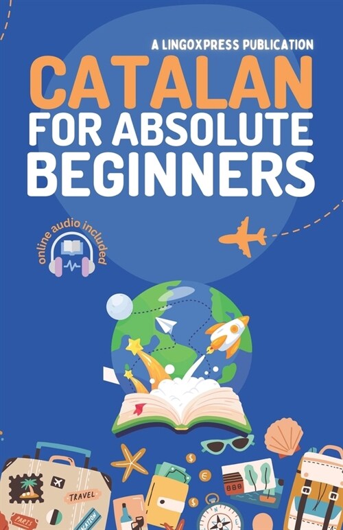 Catalan for Absolute Beginners: Basic Words and Phrases Across 50 Themes with Online Audio Pronunciation Support (Paperback)