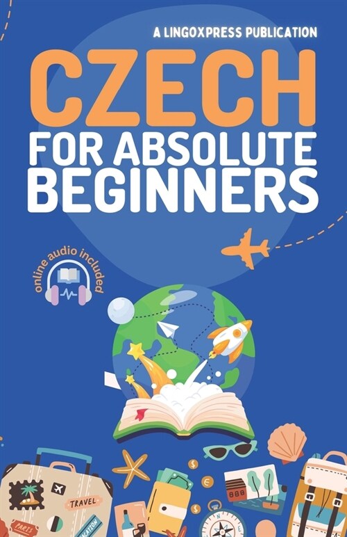 Czech for Absolute Beginners: Basic Words and Phrases Across 50 Themes with Online Audio Pronunciation Support (Paperback)