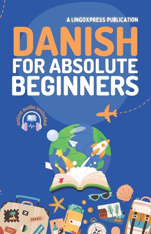 Danish for Absolute Beginners: Basic Words and Phrases Across 50 Themes with Online Audio Pronunciation Support (Paperback)