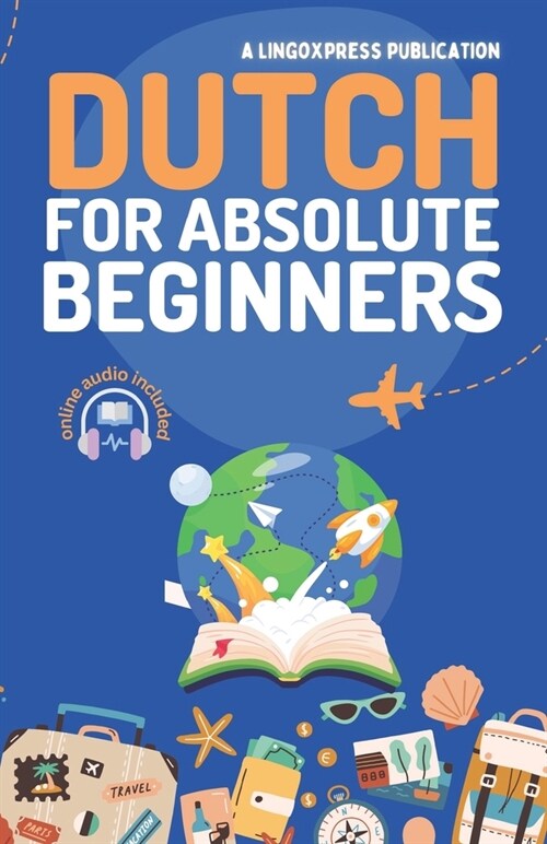 Dutch for Absolute Beginners: Basic Words and Phrases Across 50 Themes with Online Audio Pronunciation Support (Paperback)