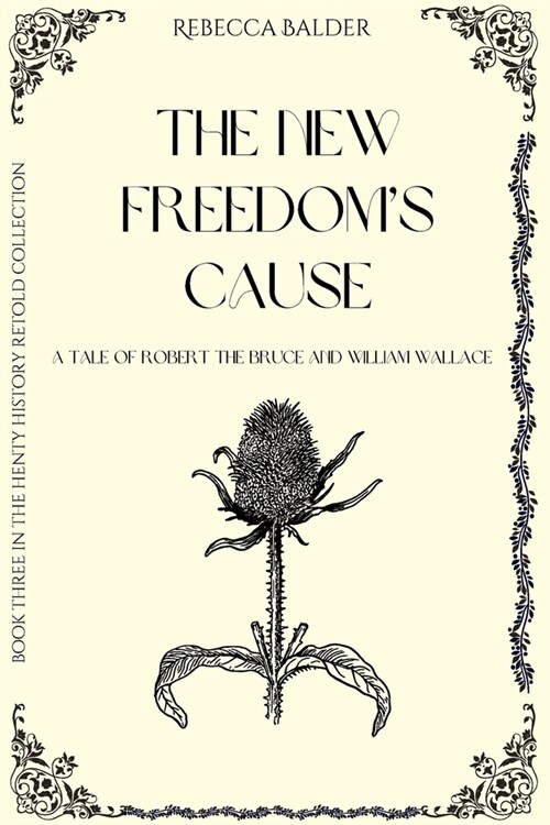 The New Freedoms Cause: A Tale of Wallace and Bruce (Paperback)