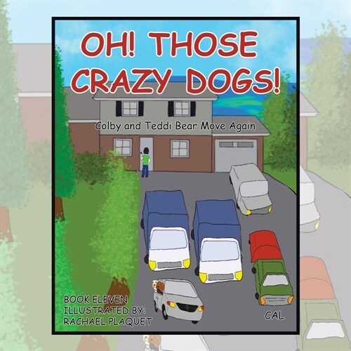 Oh! Those Crazy Dogs!: Colby and Teddi Bear Move Again (Paperback)