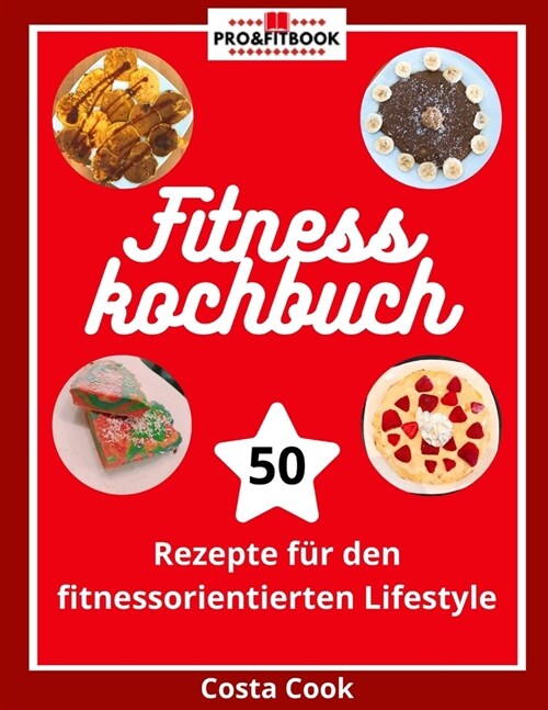 Pro&FitBook Fitnesskochbuch: 50 Rezepte f? den fitnessorientierten Lifestyle (Paperback)