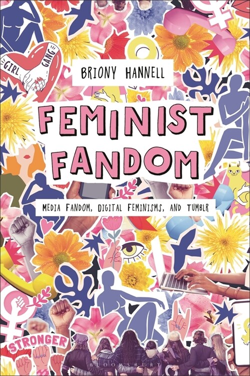 Feminist Fandom: Media Fandom, Digital Feminisms, and Tumblr (Paperback)