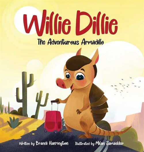 Willie Dillie: The Adventurous Armadillo (Hardcover)