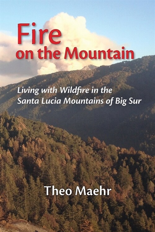 Fire on the Mountain: Living with Wildfire in the Santa Lucia Mountains of Big Sur (Paperback)